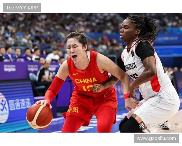 中国女篮迎战印尼女篮力争胜利全力以赴展现实力与团队精神